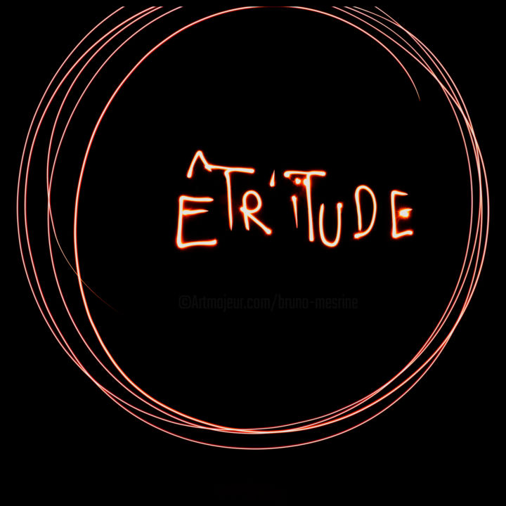 Photography titled "Etr Itude" by Bruno Mesrine, Original Artwork, Light Painting