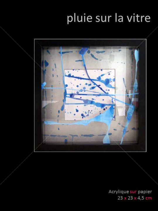 Картина под названием "pluie sur la vitre" - Catarts, Подлинное произведение искусства, Акрил