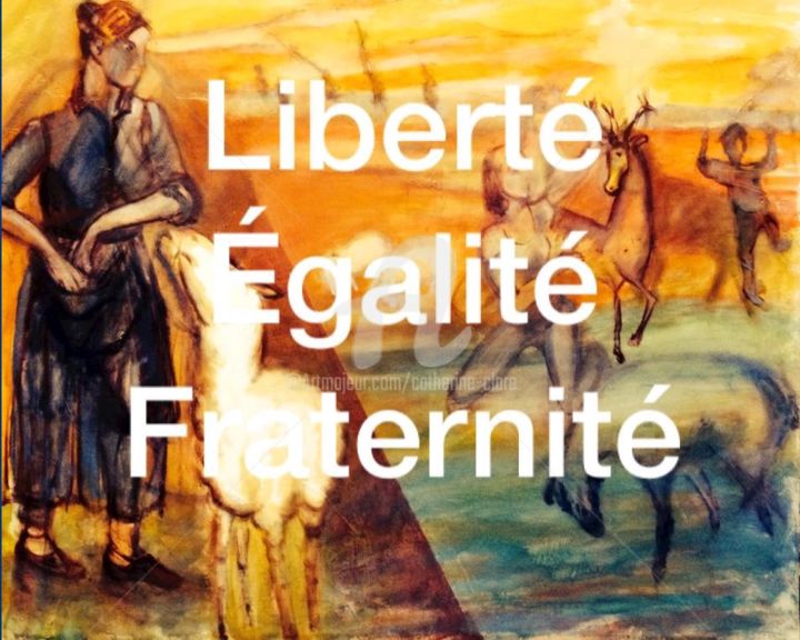 Peinture intitulée "Liberté Egalité Fra…" par Catherine Clare, Œuvre d'art originale