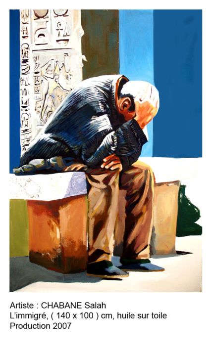 Peinture intitulée "L'IMMIGRE" par Salah Chabane, Œuvre d'art originale, Huile