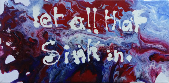Painting titled "Let All That Sink I…" by Christine Barone, Original Artwork, Acrylic Mounted on Wood Stretcher frame