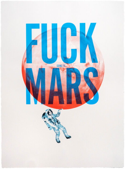 Printmaking titled "F*ck Mars" by Christopher Johns, Original Artwork, Screenprinting