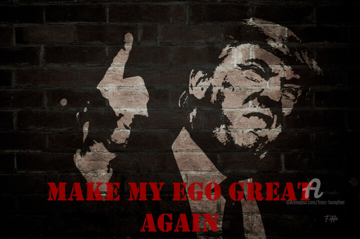Digital Arts titled "Make my ego great a…" by Franz Hümpfner, Original Artwork, 2D Digital Work