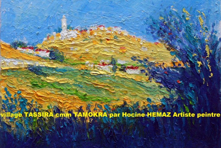 Pintura intitulada "My village TASSIRA…" por Hocine Hemaz, Obras de arte originais