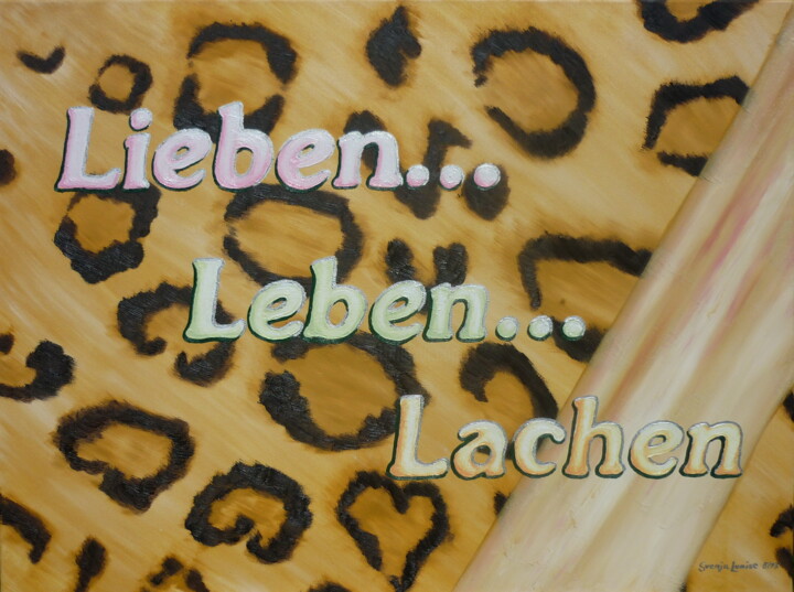 Painting titled "Lieben Leben Lachen" by Karin Sternberg, Original Artwork, Oil