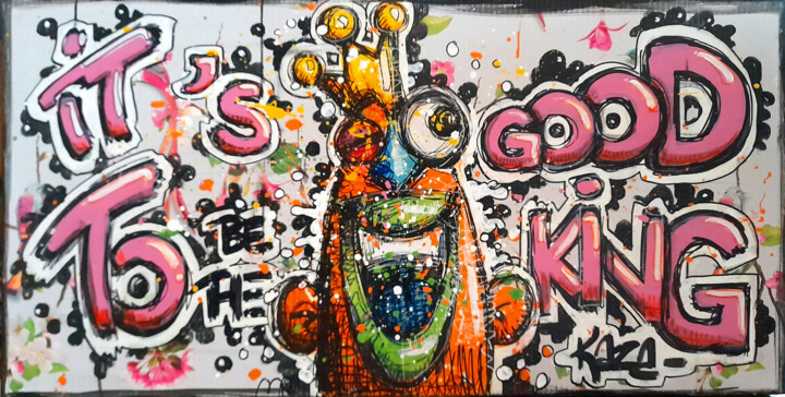 Painting titled "It's good to be the…" by Kaza, Original Artwork, Acrylic