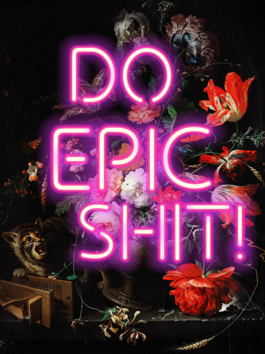 Digital Arts titled "Do Epic Shit" by Kerry Pritchard, Original Artwork, Digital Painting