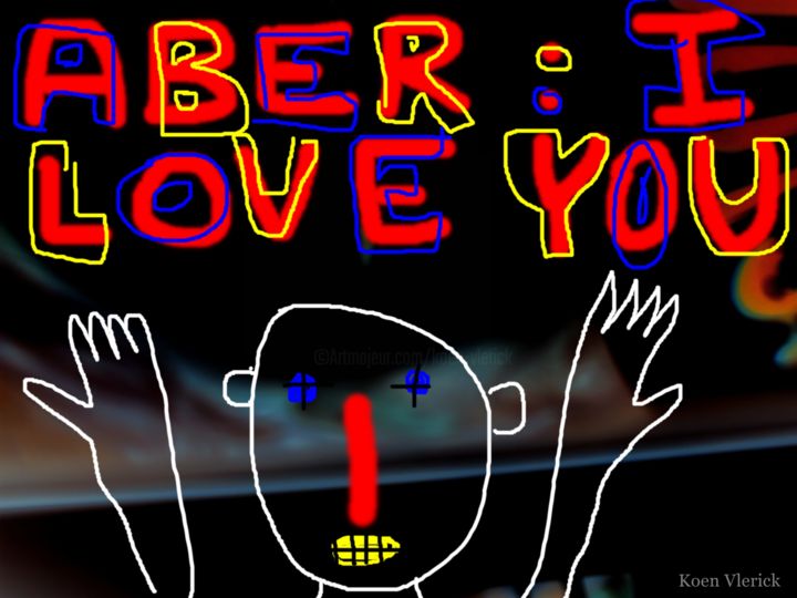 Digital Arts titled "ABER: I LOVE YOU" by Koen Vlerick, Original Artwork