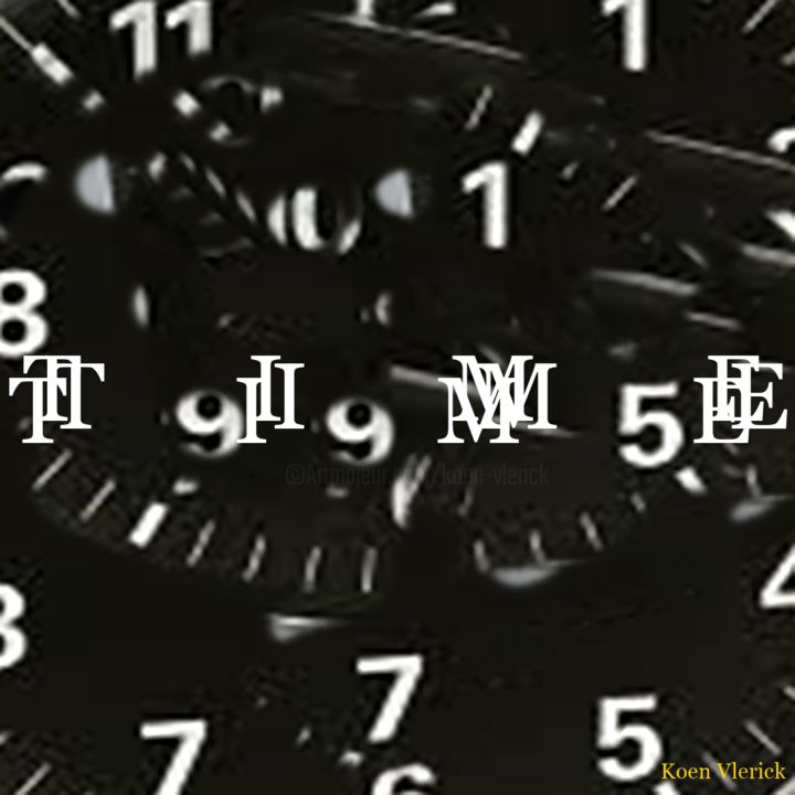 Digital Arts titled "TIME TIME TIME" by Koen Vlerick, Original Artwork