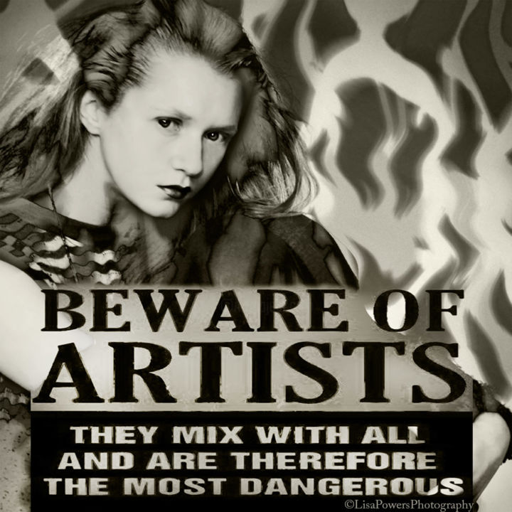 Fotografia intitolato "beware-of-artists.j…" da Lisa Powers, Photographic Artist, Opera d'arte originale