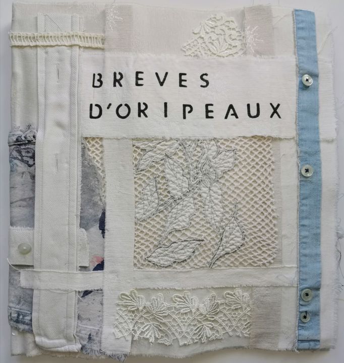 Arte têxtil intitulada "Brèves d'oripeaux" por Maty, Obras de arte originais, Tecido