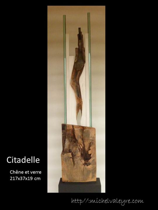 Escultura intitulada "citadelle.jpg" por Michel Valeyre, Obras de arte originais, Madeira