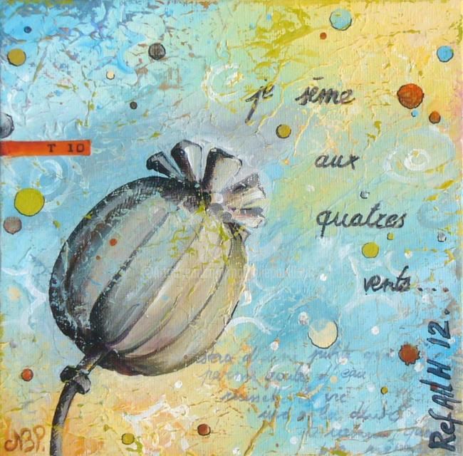 Peinture intitulée "Je seme aux quatre…" par Nathalie Pouillault Boyaval, Œuvre d'art originale, Autre