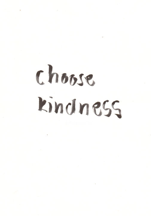 Drawing titled "Choose Kindness" by Keren O'Connell, Original Artwork, Ink