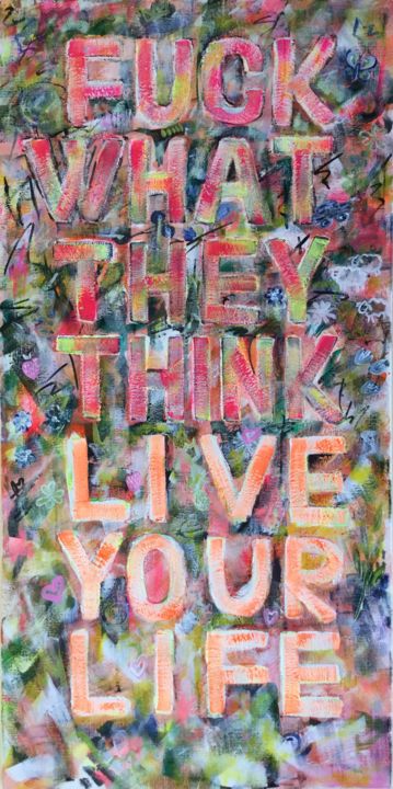 Painting titled "Live Your Life" by Viktoria Ganhao, Original Artwork, Acrylic Mounted on Wood Stretcher frame