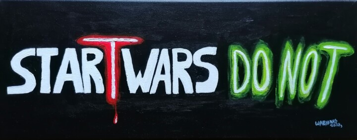 Painting titled "Start Wars Do not 2…" by Wabyanko, Original Artwork, Acrylic Mounted on Wood Stretcher frame
